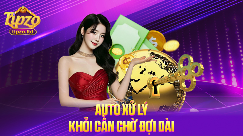 Auto xử lý – khỏi cần chờ đợi dài