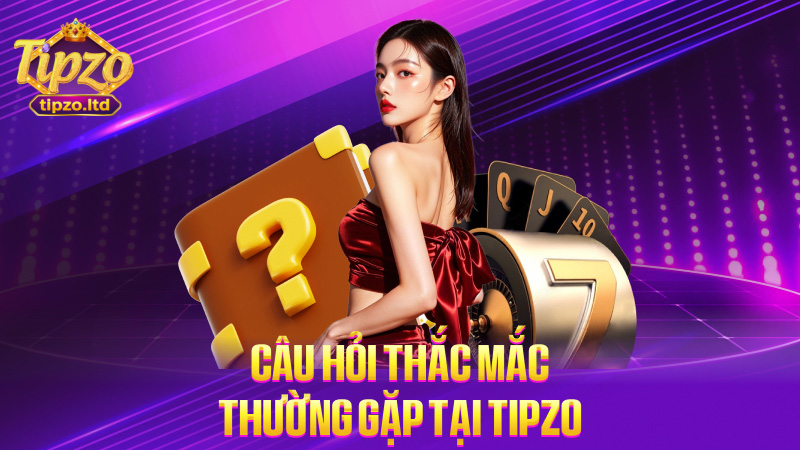 Câu hỏi thắc mắc thường gặp tại Tipzo