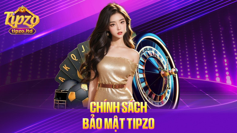 Chính Sách Bảo Mật TIPZO