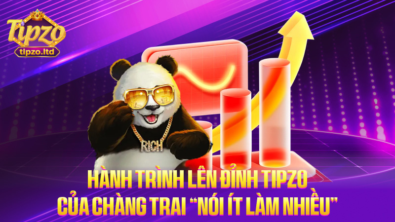 Hành trình lên đỉnh TIPZO của chàng trai “nói ít làm nhiều”