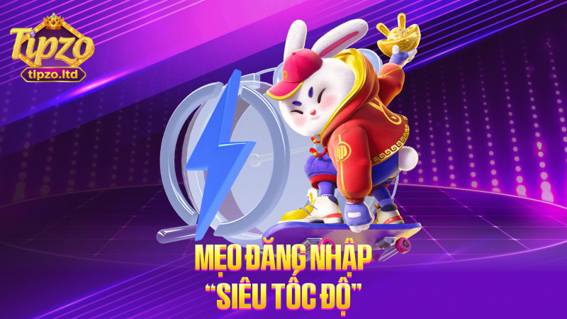 Mẹo đăng nhập “siêu tốc độ”