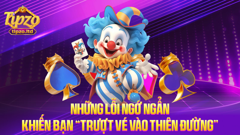 Những lỗi ngớ ngẩn khiến bạn “trượt vé vào thiên đường”