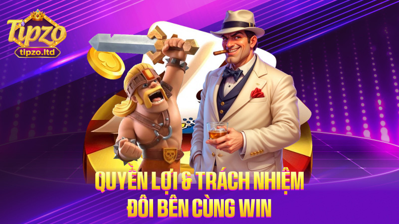 Quyền lợi & trách nhiệm – đôi bên cùng win