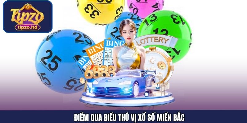 Điểm qua điều thú vị xổ số miền Bắc