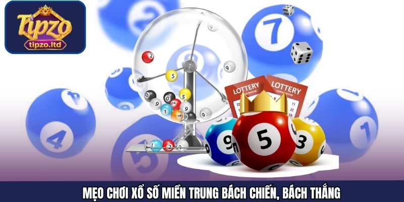 Mẹo chơi về xổ số miền Trung bách chiến, bách thắng